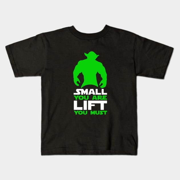 Small You Are, Lift You Must Kids T-Shirt by Johnitees